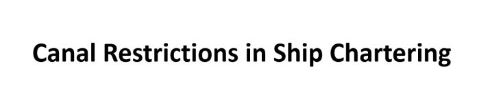 Canal Restrictions in Ship Chartering